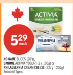 Shoppers Drug Mart NO NAME SLICES (20's), DANONE ACTIVIA YOGURT (8 x 100g) or PHILADELPHIA CREAM CHEESE (227g - 250g) offer