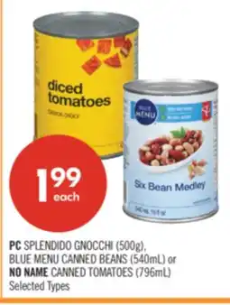 Shoppers Drug Mart PC SPLENDIDO GNOCCHI (500g), BLUE MENU CANNED BEANS (540mL) or NO NAME CANNED TOMATOES (796ml) offer