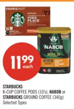 Shoppers Drug Mart STARBUCKS K-CUP COFFEE PODS (10's), NABOB or STARBUCKS GROUND COFFEE (340g) offer