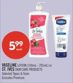 Shoppers Drug Mart VASELINE LOTION (100mL - 295mL) or ST. IVES SKIN CARE PRODUCTS offer