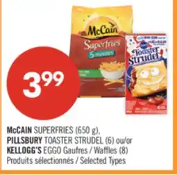 Pharmaprix McCAIN SUPERFRIES (650 g), PILLSBURY TOASTER STRUDEL (6) or KELLOGG'S EGGO Waffles (8) offer