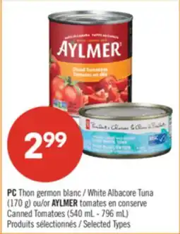 Pharmaprix PC White Albacore Tuna (170 g) or AYLMER Canned Tomatoes (540 mL - 796 mL) offer