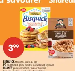 Pharmaprix BISQUICK Mix (1,13 kg), PC BIOLOGIQUE Quick Oats (1 kg) or QUAKER Instant Oatmeal offer