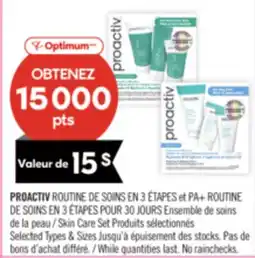Pharmaprix PROACTIV ROUTINE DE SOINS EN 3 ÉTAPE ET PA+ ROUTINE DE SOINS EN 3 ÉTAPE POUR 30 JOURS offer