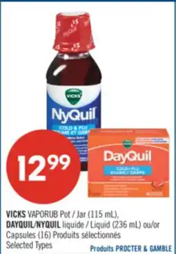 Pharmaprix VICKS VAPORUB Pot (115 mL), DAYQUIL/NYQUIL Liquid (236 mL) or Capsules (16) offer