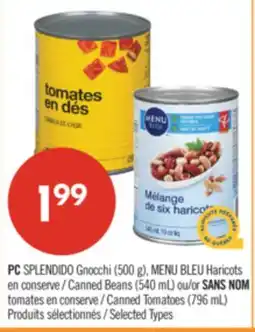 Pharmaprix PC SPLENDIDO Gnocchi (500 g), BLUE MENU Canned Beans (540 mL) or NO NAME Canned Tomatoes (796 mL) offer