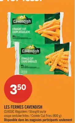 Pharmaprix LES FERMES CAVENDISH CLASSIC Straight or Crinkle Cut Fries offer