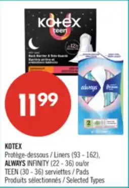 Pharmaprix KOTEX Liners (93 - 162), ALWAYS INFINITY (22 - 36) or TEEN (30 - 36) Pads offer