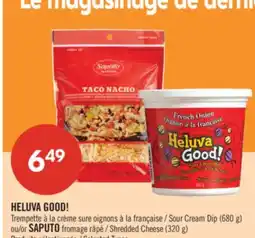 Pharmaprix HELUVA GOOD! Sour Cream Dip (680 g) or Shredded Cheese (320 g) offer