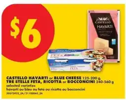 No Frills CASTELLO HAVARTI or BLUE CHEESE, TRE STELLE FETA, RICOTTA or BOCCONCINI offer