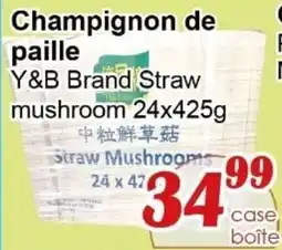 Marche C&T Y&B Brand Straw mushroom offer