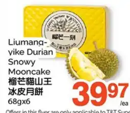 T&T Supermarket LIUMANG-YIKE DURIAN SNOWY MOONCAKE, 68gx6 offer