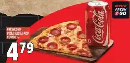 Metro Metro Fresh 2 Go Pizza Slice & Pop Combo offer