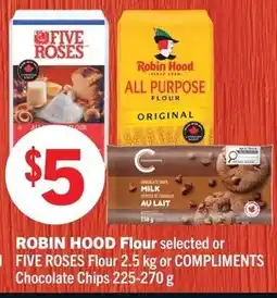 Foodland Robin Hood Flour selected or Five Roses Flour 2.5 kg or Compliments Chocolate Chips 225-270 g offer