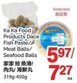 T&T Supermarket Ka Ka Food Products Dace Fish Paste/Meat Balls/Seafood Balls offer