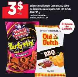 Maxi GRIGNOTINES HUMPTY DUMPTY 250-290 G OU CROUSTILLES OU CHIPS TORTILLA OLD DUTCH 200-290 G offer