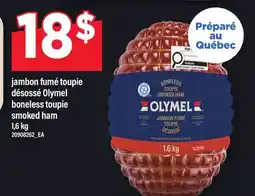 Maxi JAMBON FUMÉ TOUPIE DÉSOSSÉ OLYMEL | BONELESS TOUPIE SMOKED HAM offer
