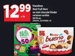 Maxi FRIANDISES REAL FRUIT DARE OU MINI CHOCOLAT KINDER, 50/55 un offer