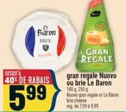 Marché Adonis gran regale Nuovo ou brie Le Baron | Nuovo gran regale or Le Baron brie cheese offer