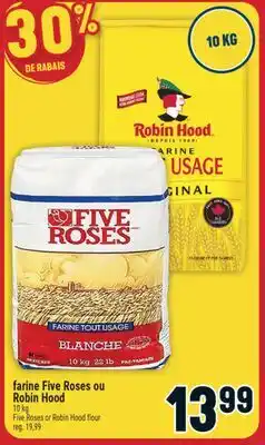 Marché Adonis FARINE FIVE ROSES OU ROBIN HOOD | FIVE ROSES OR ROBIN HOOD FLOUR offer