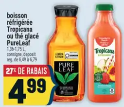 Marché Adonis BOISSON RÉFRIGÉRÉE TROPICANA OU THÉ GLACÉ PURELEAF offer
