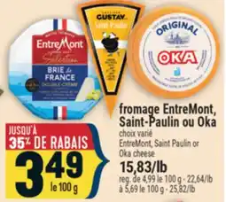 Marché Adonis fromage EntreMont, Saint-Paulin ou Oka | EntreMont, Saint Paulin or Oka cheese offer