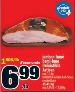 Super C jambon fumé demi-lune Irrésistible Artisan | Irresistible Artisan half-moon smoked ham offer