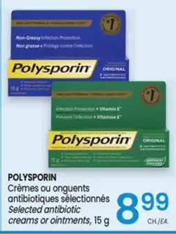 Uniprix POLYSPORIN Crèmes ou onguents antibiotiques sélectionnés/Selected antibiotic creams or ointments offer