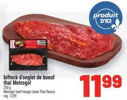 Metro BIFTECK D'ONGLET DE BOEUF THAÏ METROGO! | METROGO! BEEF HANGER STEAK THAÏ FLAVOUR offer
