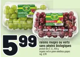 Metro RAISINS ROUGES OU VERTS SANS PÉPINS BIOLOGIQUES | ORGANIC RED OR GREEN SEEDLESS GRAPES offer