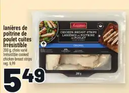 Metro LANIÈRES DE POITRINE DE POULET CUITES IRRÉSISTIBLE | IRRESISTIBLE COOKED CHICKEN BREAST STRIPS offer