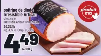 Metro POITRINE DE DINDE IRRÉSISTIBLE ARTISAN | IRRÉSISTIBLE ARTISAN TURKEY BREAST offer