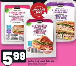 Metro JAMBON FUMÉ OU CUIT SELECTION | SELECTION SMOKED OR COOKED HAM offer