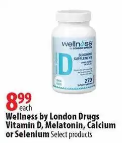 London Drugs Wellness by London Drugs Vitamin D, Melatonin, Calcium or Selenium offer