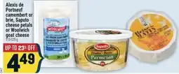 Marché Adonis Alexis de Portneuf camembert or brie, Saputo cheese petals or Woolwich goat cheese offer