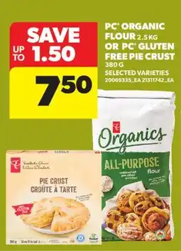 Real Canadian Superstore PC ORGANIC FLOUR, 2.5 KG OR PC GLUTEN FREE PIE CRUST, 380 G offer