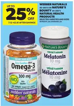 Real Canadian Superstore WEBBER NATURALS, 40-360'S OR NATURE'S BOUNTY, 30-200'S NATURAL HEALTH PRODUCTS offer