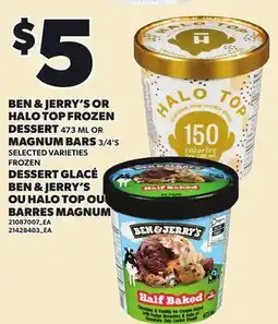 Independent Grocer BEN & JERRY'S OR HALO TOP FROZEN DESSERT 473 ML OR MAGNUM BARS 3/4'S offer