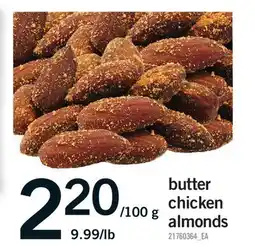 Fortinos BUTTER CHICKEN ALMONDS,9.99/LB offer