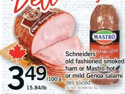 Fortinos SCHNEIDERS OLD FASHIONED SMOKED HAM OR MASTRO HOT OR MILD GENOA SALAMI offer