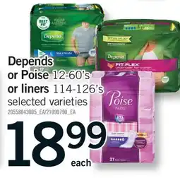 Fortinos DEPENDS OR POISE, 12-60'S OR LINERS, 114-126'S offer