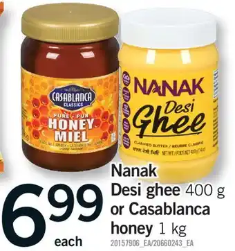 Fortinos NANAK DESI GHEE, 400 G OR CASABLANCA HONEY, 1 KG offer
