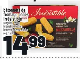 Metro BÂTONNETS DE FROMAGE PANÉS IRRÉSISTIBLE | IRRÉSISTIBLE FROZEN BATTERED CHEESE STICKS offer