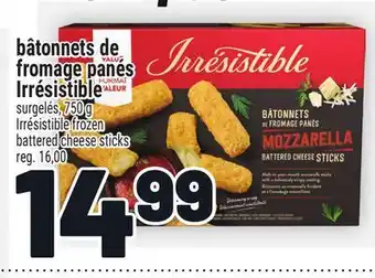 Metro BÂTONNETS DE FROMAGE PANÉS IRRÉSISTIBLE | IRRÉSISTIBLE FROZEN BATTERED CHEESE STICKS offer