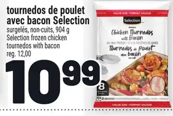 Metro TOURNEDOS DE POULET AVEC BACON SELECTION | SELECTION FROZEN CHICKEN TOURNEDOS WITH BACON offer
