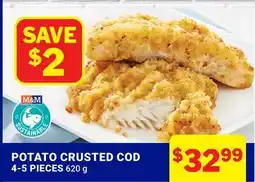 M & M Food Market POTATO CRUSTED COD offer