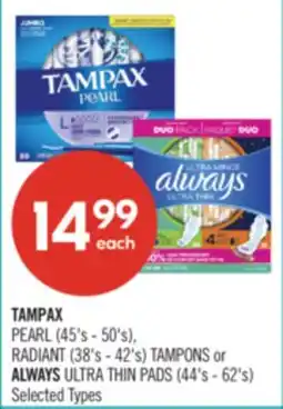 Shoppers Drug Mart TAMPAX PEARL (45's - 50's), RADIANT (38's - 42's) TAMPONS or ALWAYS ULTRA THIN PADS (44's - 62's) offer