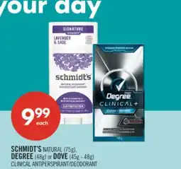 Shoppers Drug Mart SCHMIDT'S NATURAL (75g), DEGREE (48g) or DOVE (45g - 48g) CLINICAL ANTIPERSPIRANT/DEODORANT offer