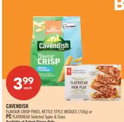 Shoppers Drug Mart CAVENDISH FLAVOUR CRISP FRIES, KETTLE STYLE WEDGES (750g) or PC FLATBREAD offer