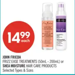 Shoppers Drug Mart JOHN FRIEDA FRIZZ EASE TREATMENTS (50mL - 200mL) or SHEA MOISTURE HAIR CARE PRODUCTS offer